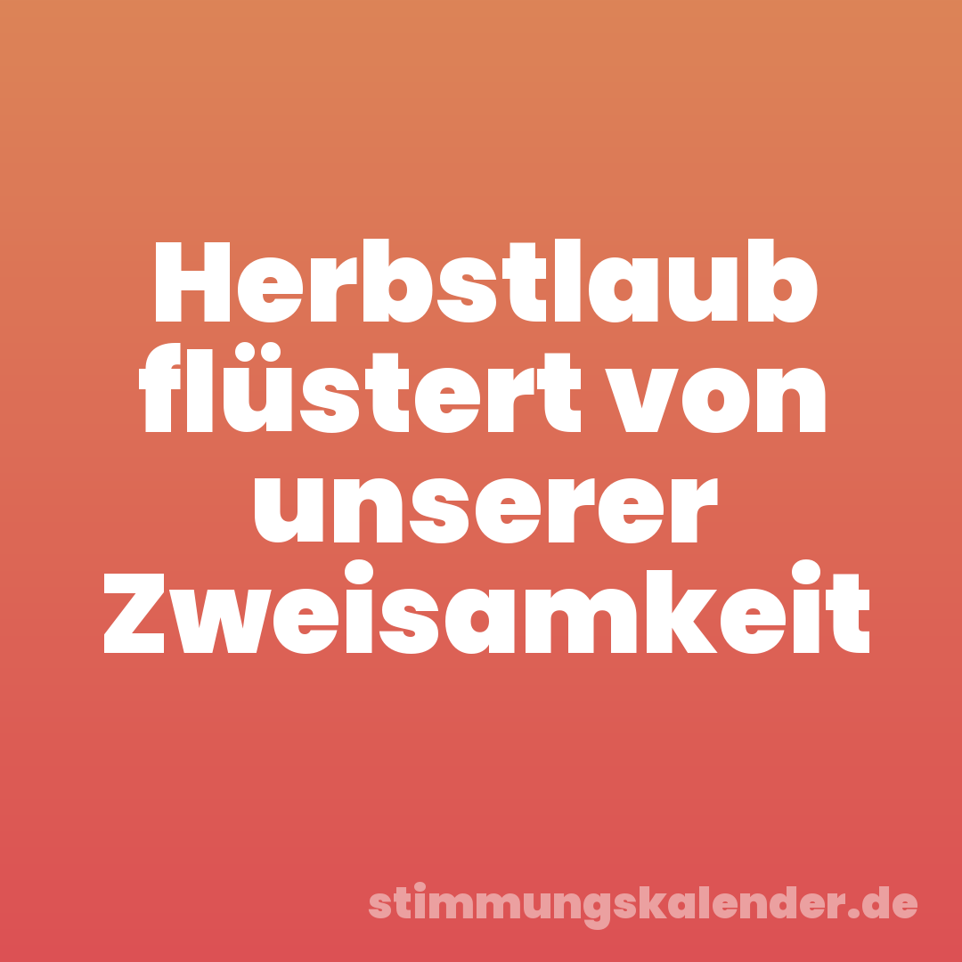 Herbstlaub flüstert von unserer Zweisamkeit