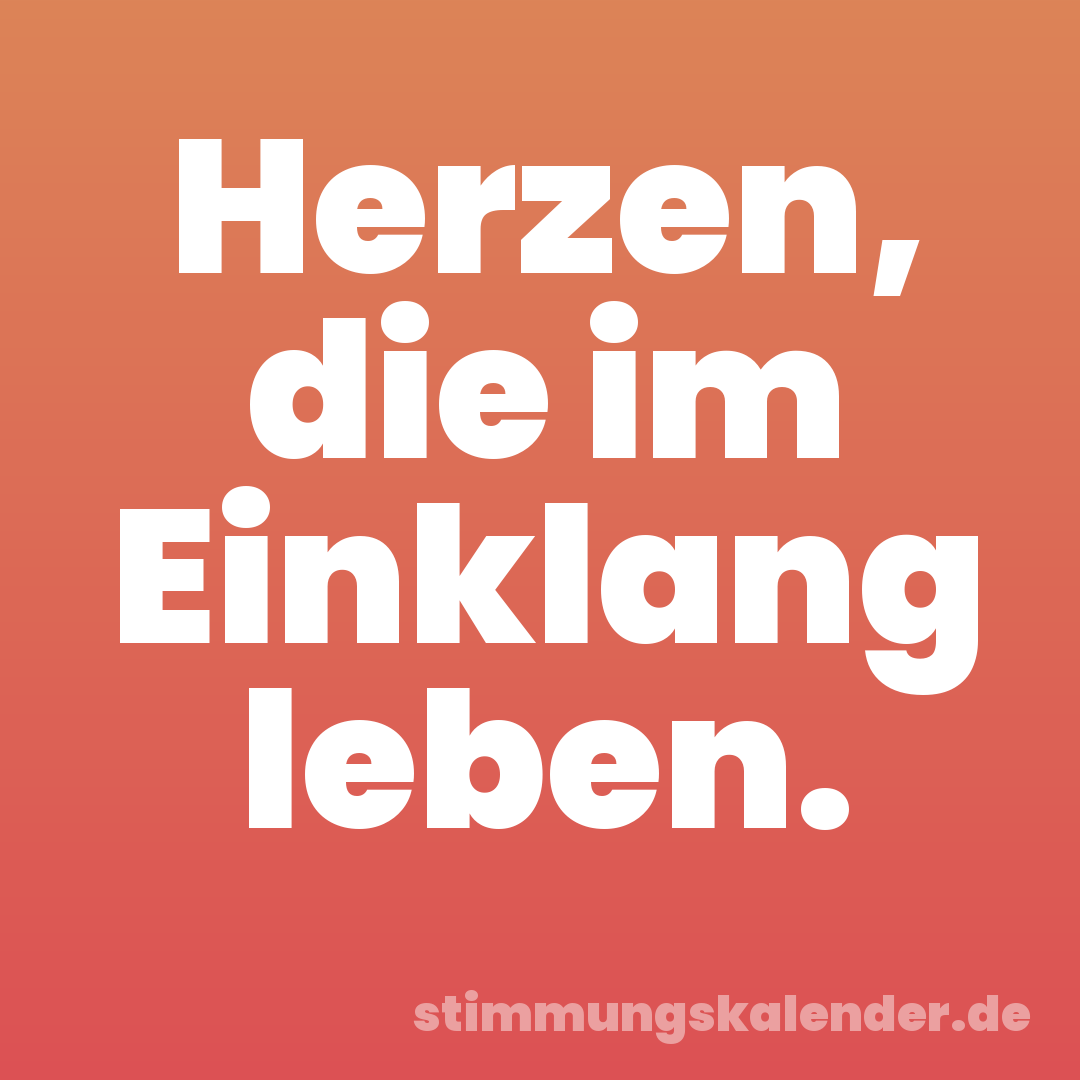 Herzen, die im Einklang leben.