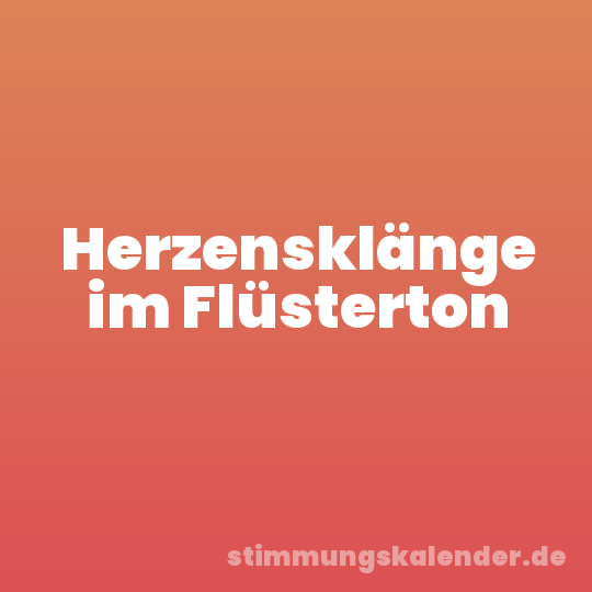 Herzensklänge im Flüsterton