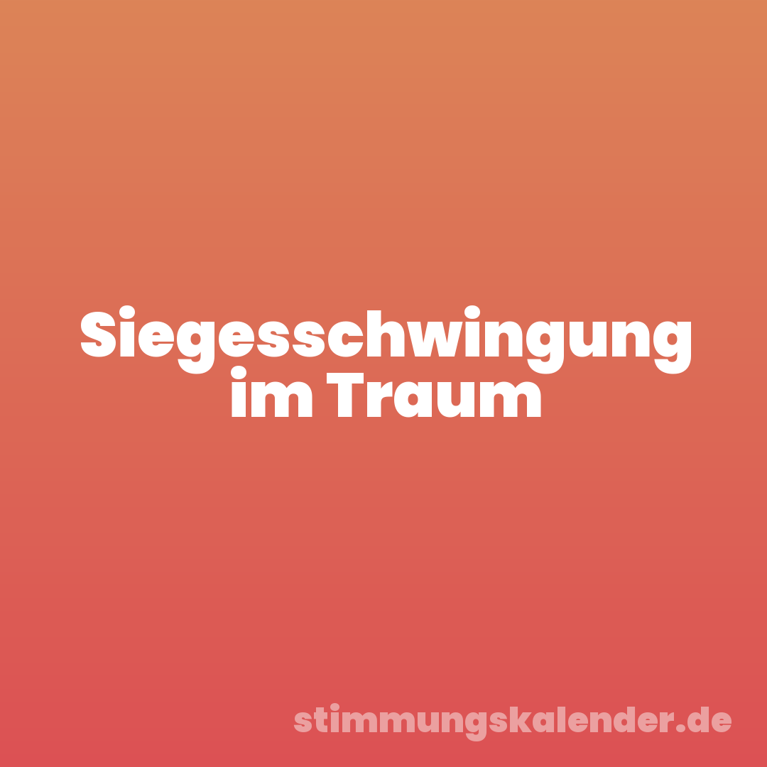Siegesschwingung im Traum