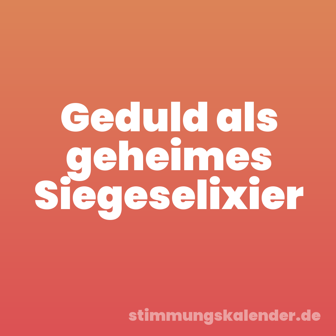 Geduld als geheimes Siegeselixier