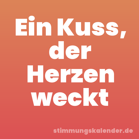Ein Kuss, der Herzen weckt