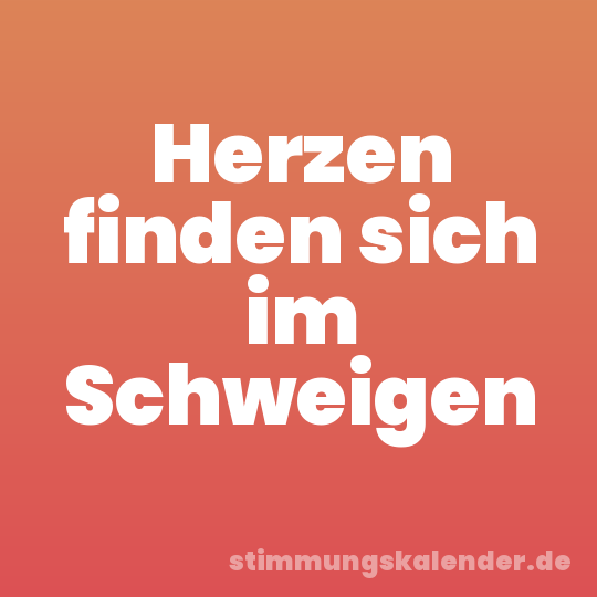 Herzen finden sich im Schweigen