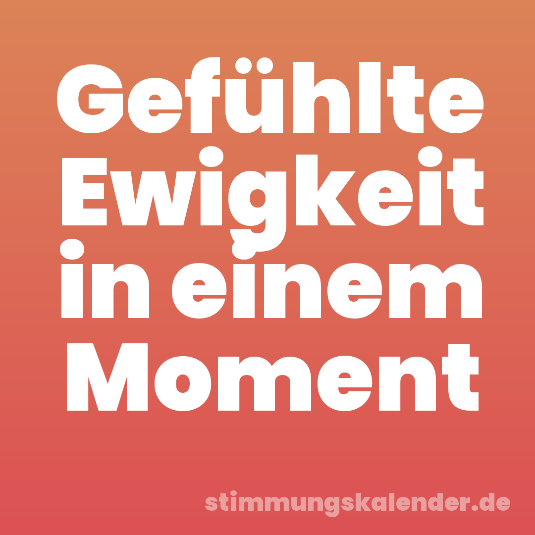 Gefühlte Ewigkeit in einem Moment