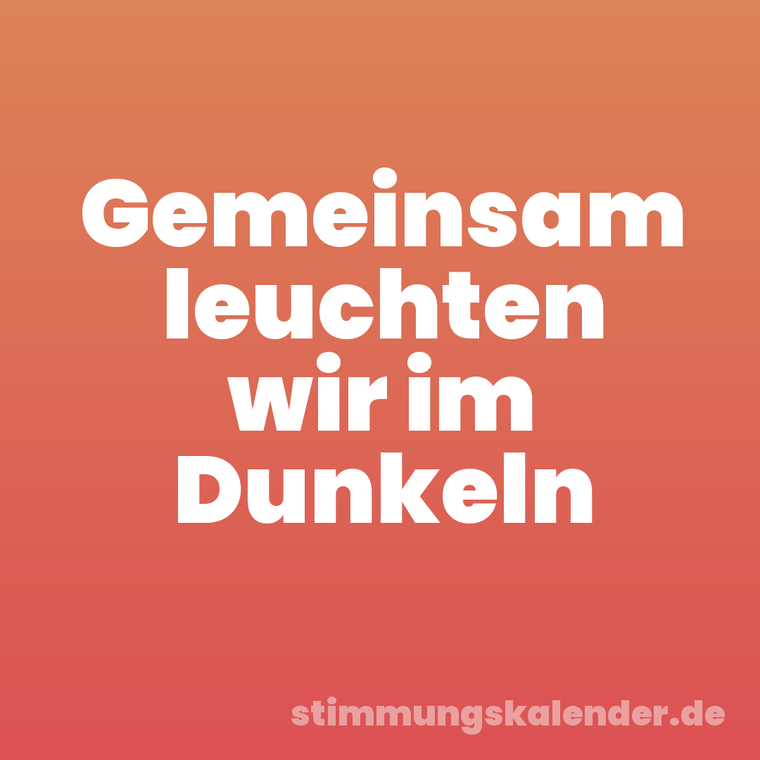 Gemeinsam leuchten wir im Dunkeln