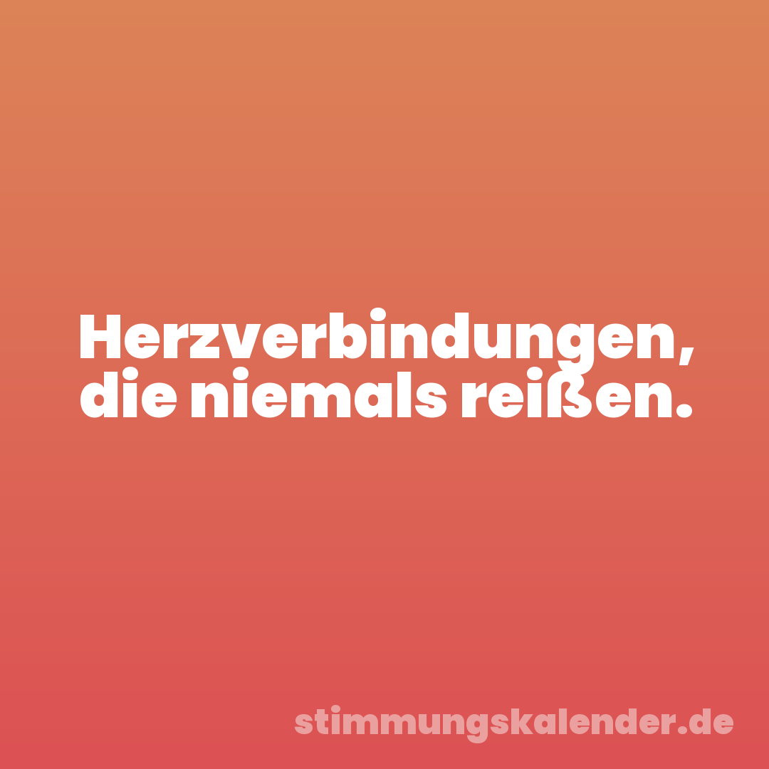 Herzverbindungen, die niemals reißen.