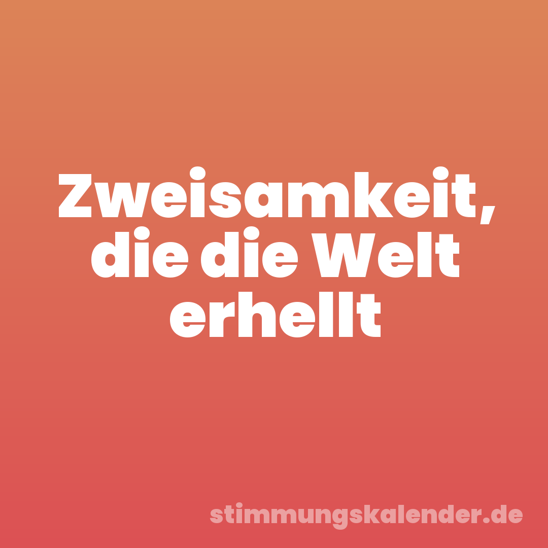 Zweisamkeit, die die Welt erhellt