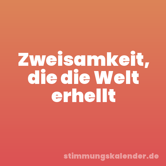 Zweisamkeit, die die Welt erhellt