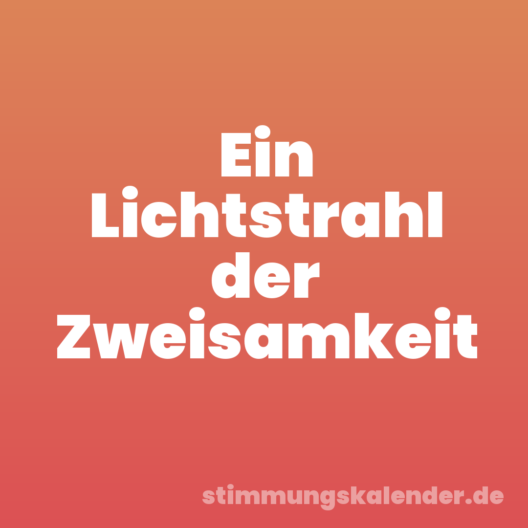 Ein Lichtstrahl der Zweisamkeit