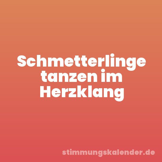 Schmetterlinge tanzen im Herzklang