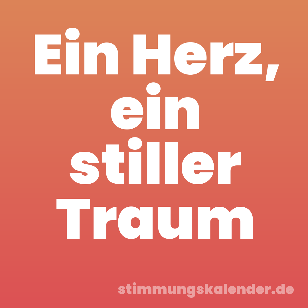 Ein Herz, ein stiller Traum