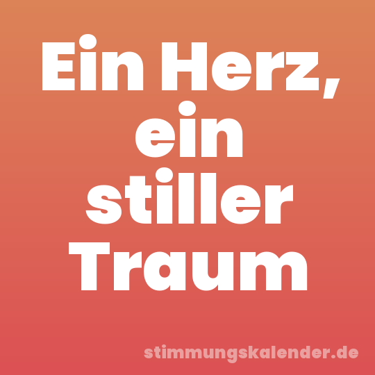 Ein Herz, ein stiller Traum