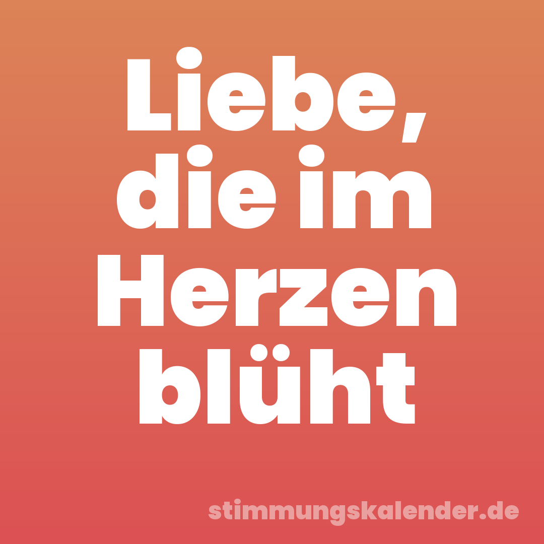 Liebe, die im Herzen blüht
