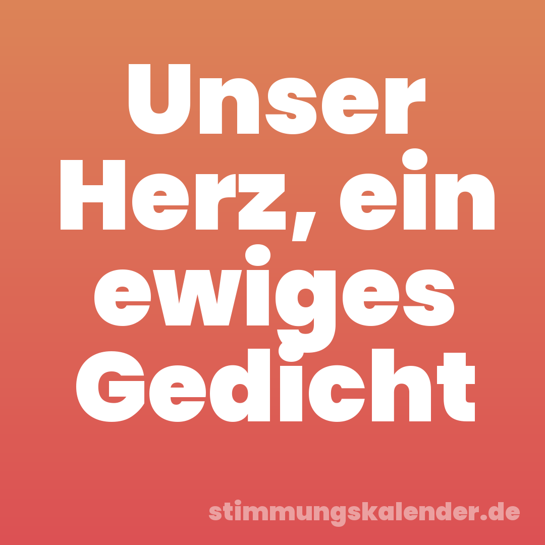 Unser Herz, ein ewiges Gedicht
