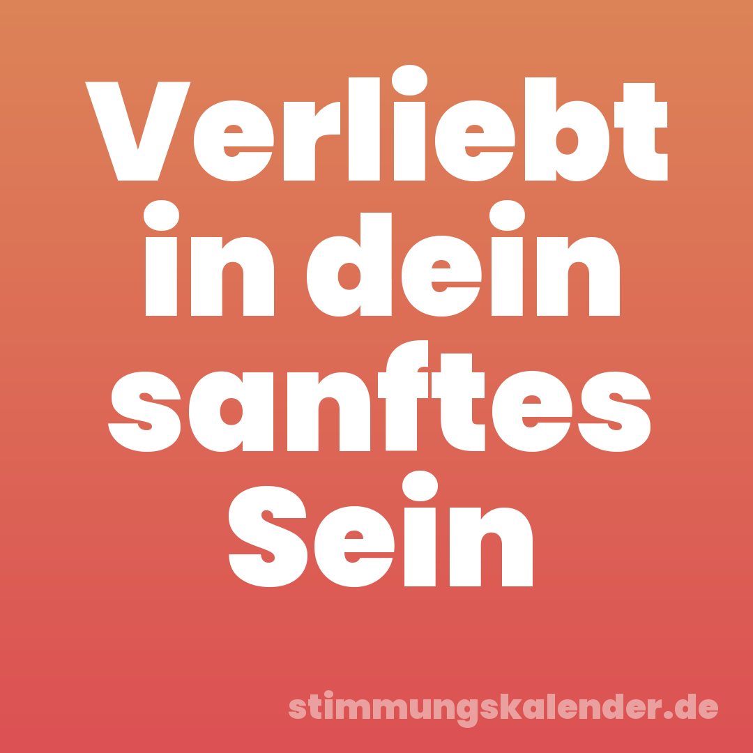 Verliebt in dein sanftes Sein