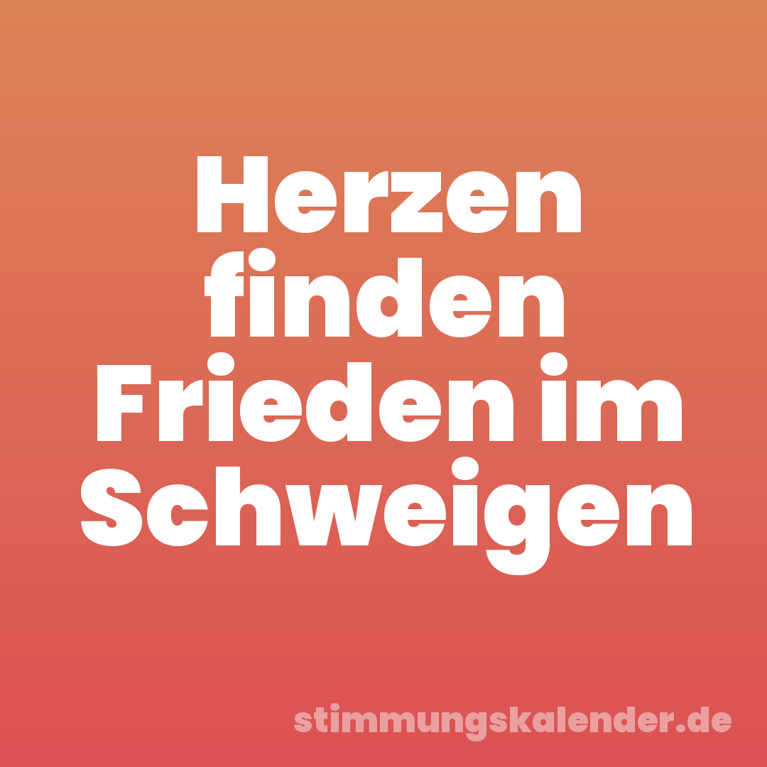 Herzen finden Frieden im Schweigen