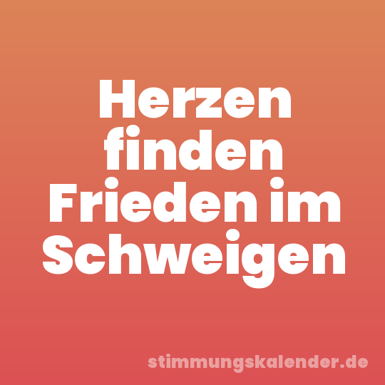 Herzen finden Frieden im Schweigen