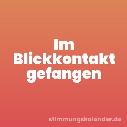 Im Blickkontakt gefangen
