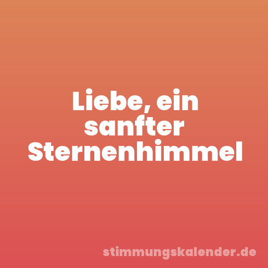 Liebe, ein sanfter Sternenhimmel