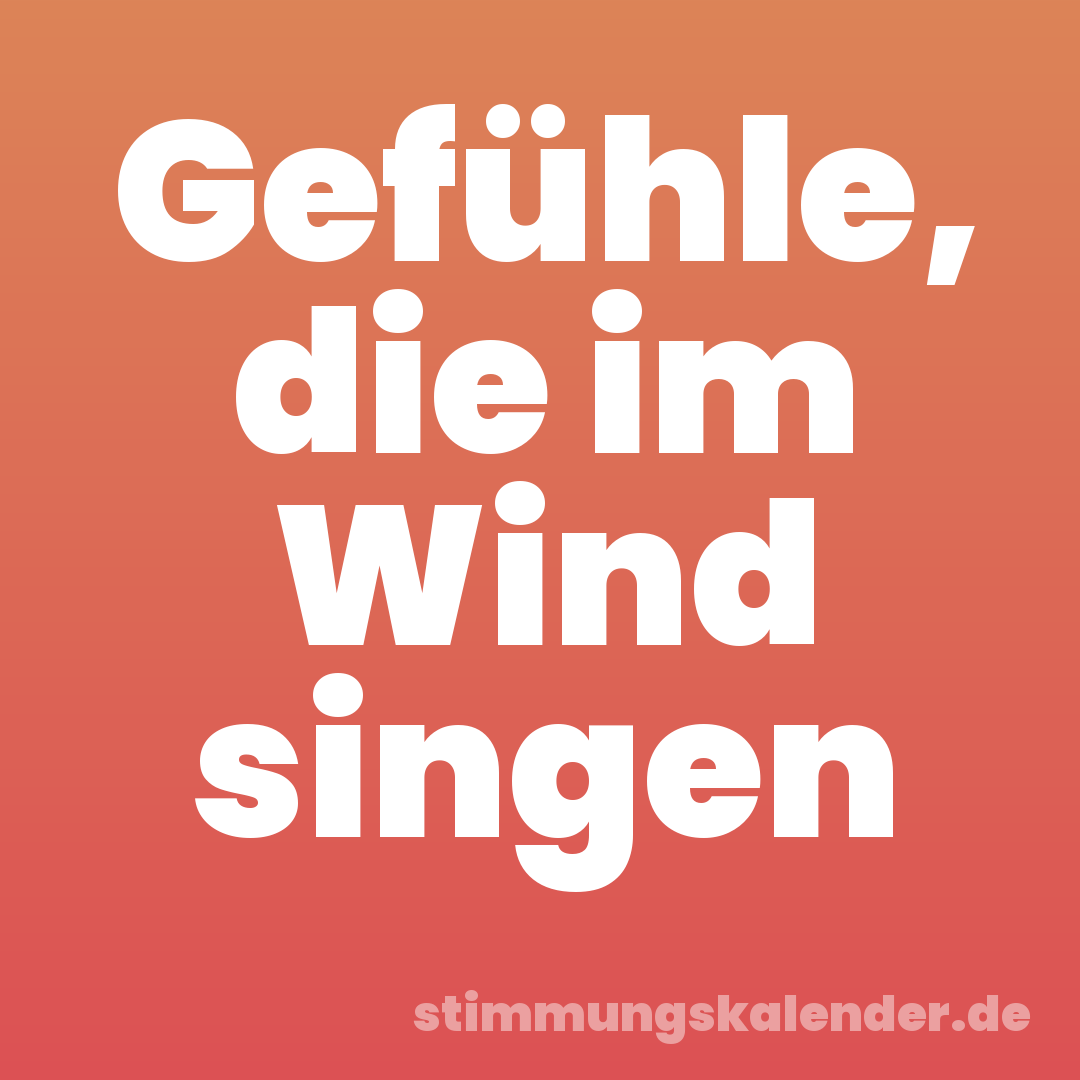 Gefühle, die im Wind singen
