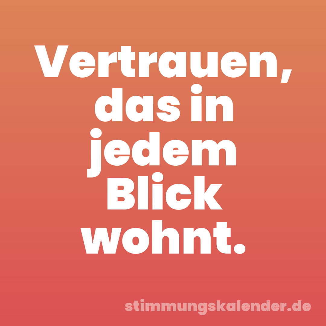 Vertrauen, das in jedem Blick wohnt.