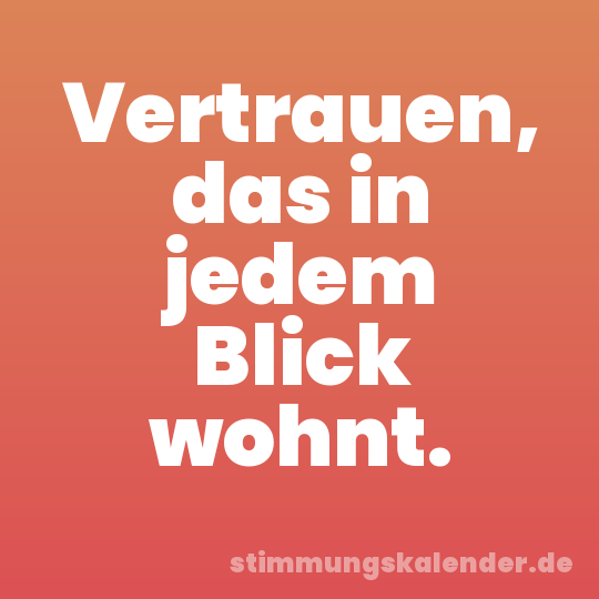 Vertrauen, das in jedem Blick wohnt.