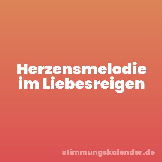 Herzensmelodie im Liebesreigen