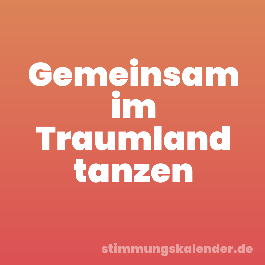 Gemeinsam im Traumland tanzen