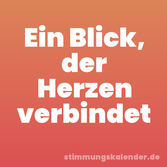 Ein Blick, der Herzen verbindet