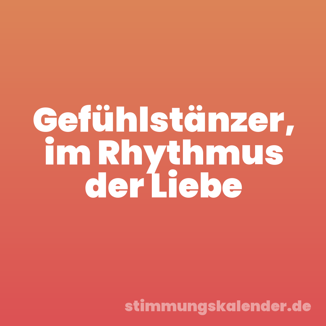 Gefühlstänzer, im Rhythmus der Liebe