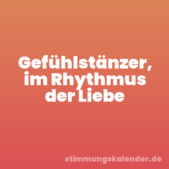 Gefühlstänzer, im Rhythmus der Liebe