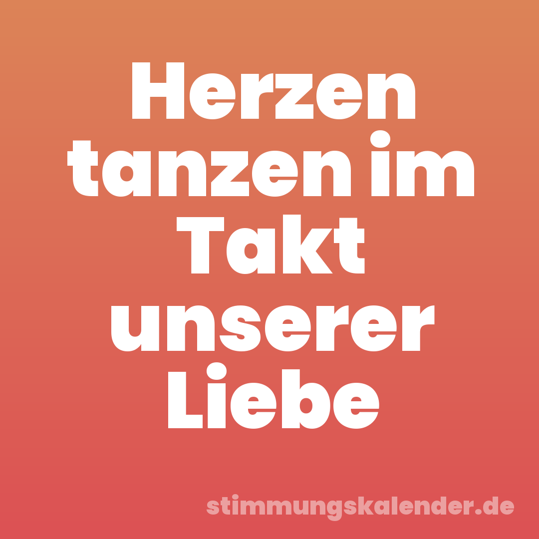 Herzen tanzen im Takt unserer Liebe