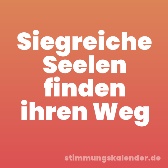 Siegreiche Seelen finden ihren Weg