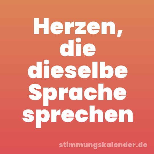 Herzen, die dieselbe Sprache sprechen