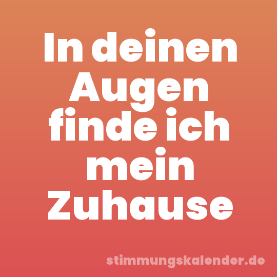 In deinen Augen finde ich mein Zuhause