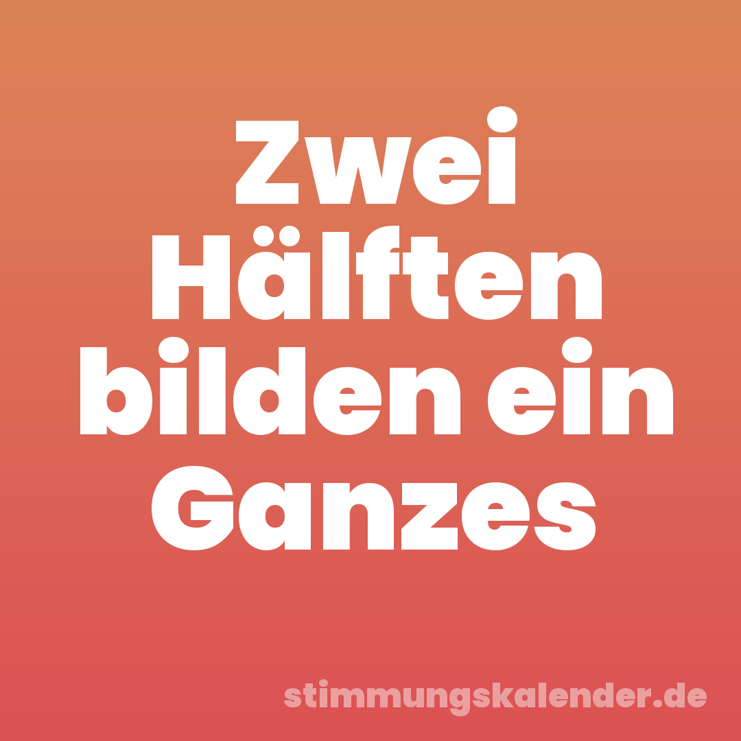 Zwei Hälften bilden ein Ganzes