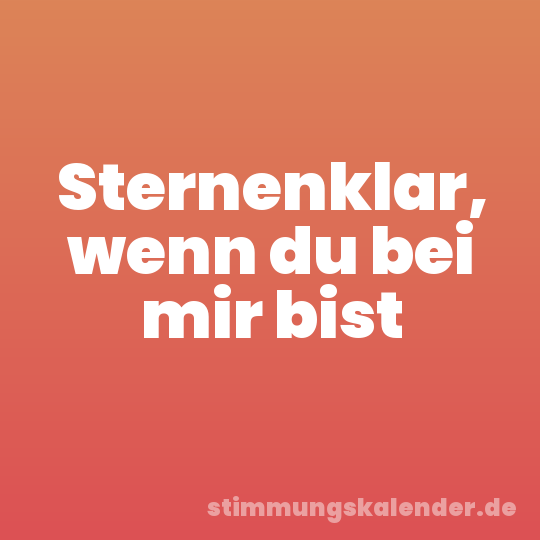 Sternenklar, wenn du bei mir bist