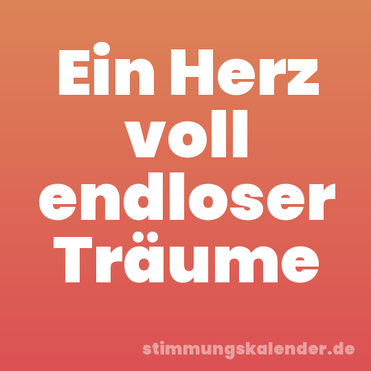 Ein Herz voll endloser Träume