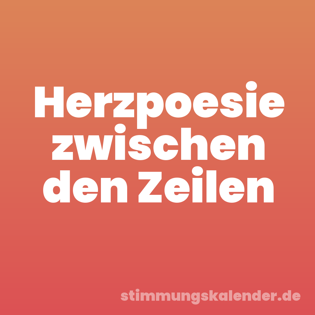 Herzpoesie zwischen den Zeilen