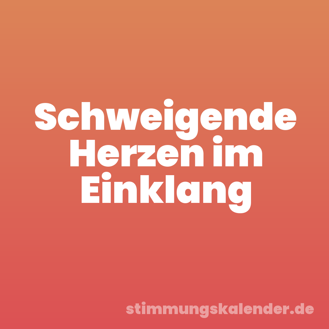 Schweigende Herzen im Einklang