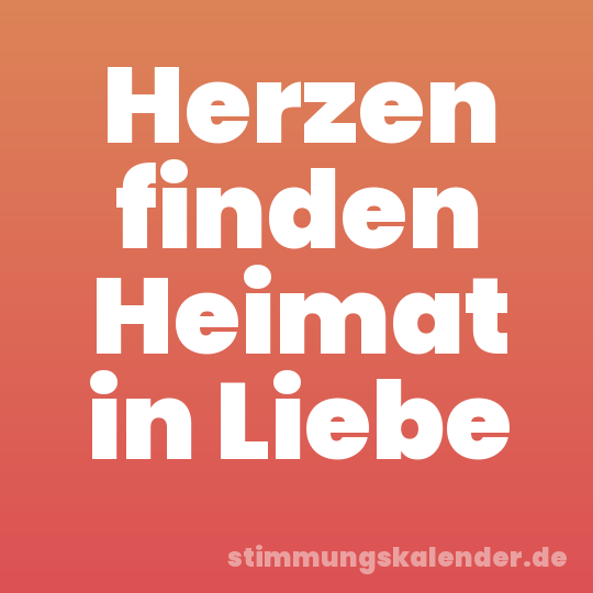 Herzen finden Heimat in Liebe