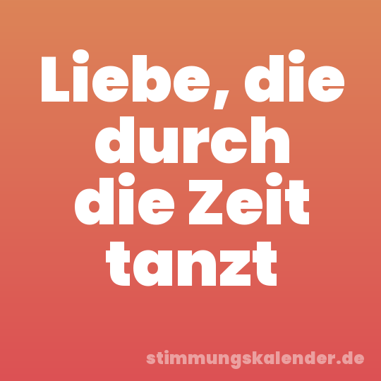 Liebe, die durch die Zeit tanzt