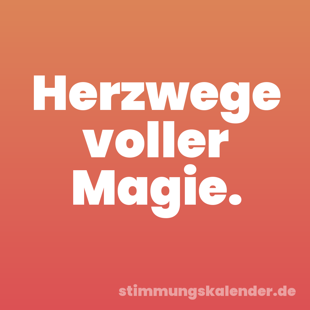 Herzwege voller Magie.