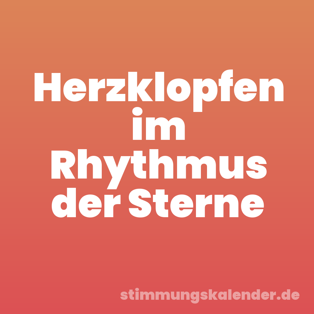 Herzklopfen im Rhythmus der Sterne