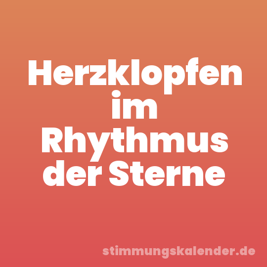 Herzklopfen im Rhythmus der Sterne