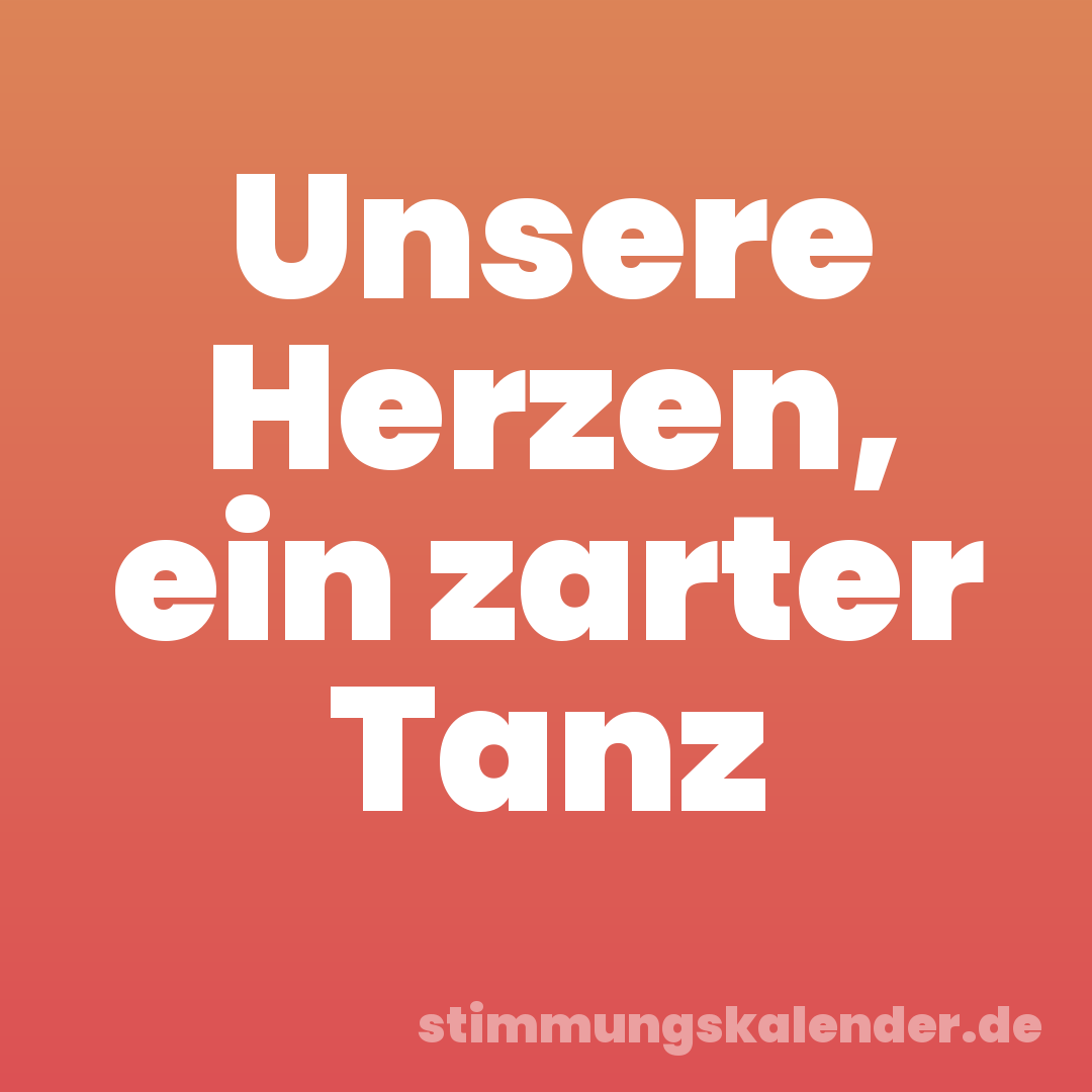 Unsere Herzen, ein zarter Tanz