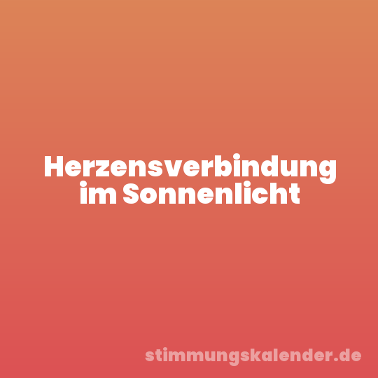 Herzensverbindung im Sonnenlicht