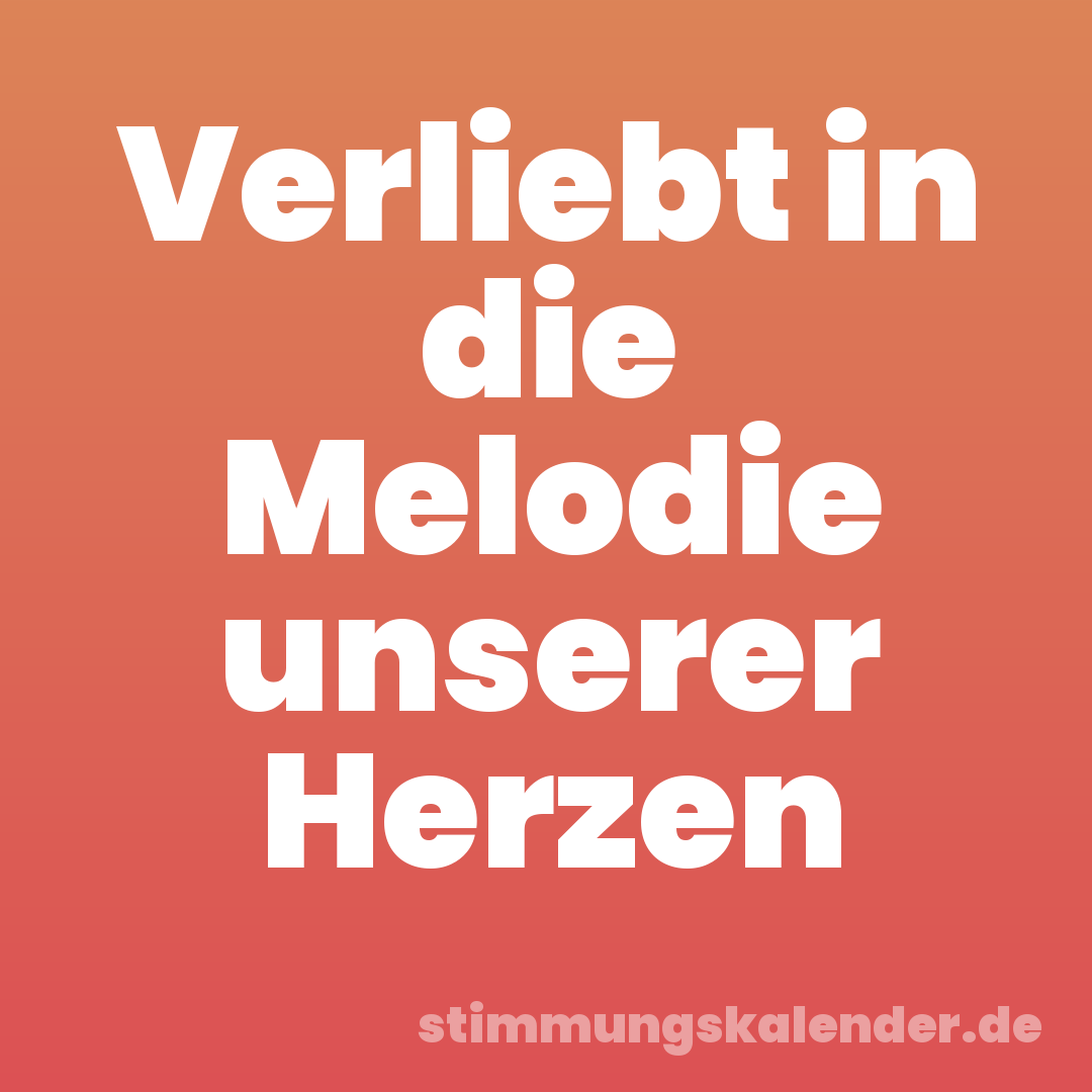 Verliebt in die Melodie unserer Herzen