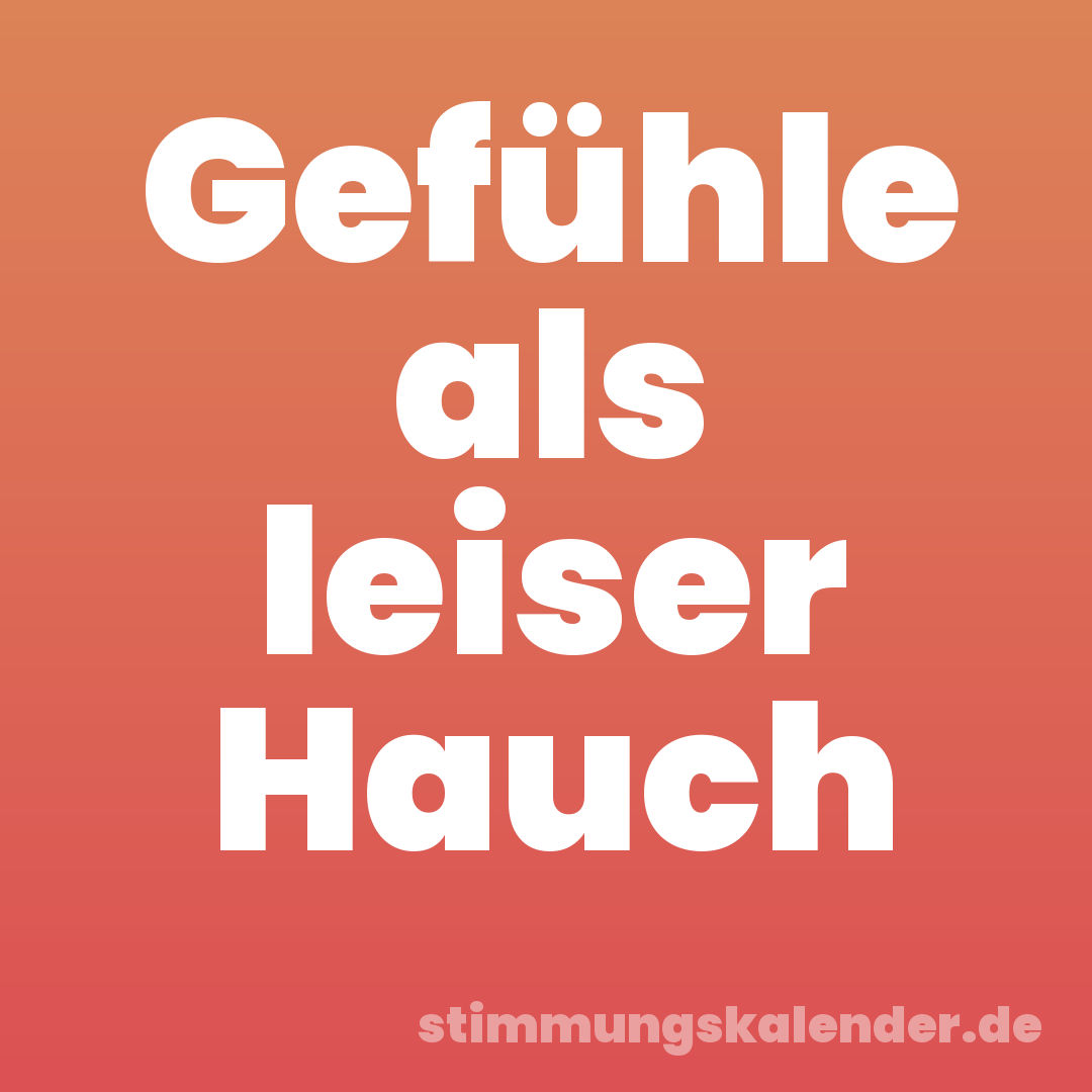 Gefühle als leiser Hauch