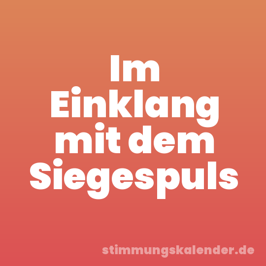 Im Einklang mit dem Siegespuls